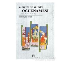 Yazıcızade Ali’nin Oğuznamesi - Sevim Yılmaz Önder - Dergah Yayınları