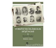 Türkiye’de İslamcılık Düşüncesi - 1 - İsmail Kara - Dergah Yayınları