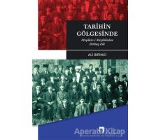 Tarihin Gölgesinde - Meşahir- i Meçhuleden Birkaç Zat - Ali Birinci - Dergah Yayınları