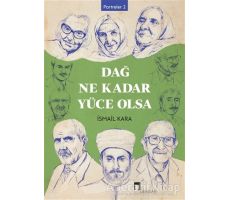 Dağ Ne Kadar Yüce Olsa - İsmail Kara - Dergah Yayınları