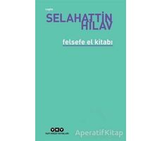 Felsefe El Kitabı - Selahattin Hilav - Yapı Kredi Yayınları