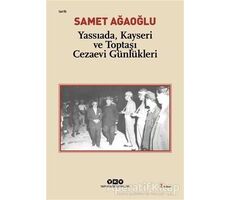 Yassıada, Kayseri ve Toptaşı Cezaevi Günlükleri - Samet Ağaoğlu - Yapı Kredi Yayınları