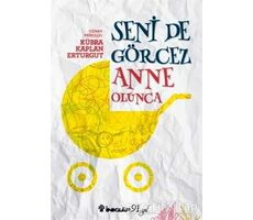 Seni De Görcez Anne Olunca - Kübra Kaplan Erturgut - İnkılap Kitabevi