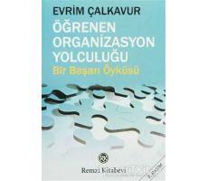 Öğrenen Organizasyon Yolculuğu - Evrim Çalkavur - Remzi Kitabevi