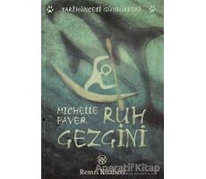 Ruh Gezgini Tarih Öncesi Günlükleri - Michelle Paver - Remzi Kitabevi