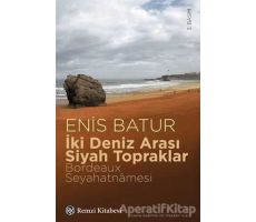 İki Deniz Arası Siyah Topraklar - Enis Batur - Remzi Kitabevi