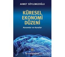 Küresel Ekonomi Düzeni - Ahmet Söylemezoğlu - Remzi Kitabevi