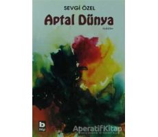 Aptal Dünya - Sevgi Özel - Bilgi Yayınevi