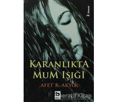 Karanlıkta Mum Işığı - Afet Akyol - Bilgi Yayınevi