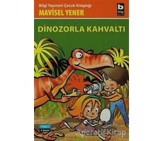 Dinozorla Kahvaltı - Mavisel Yener - Bilgi Yayınevi