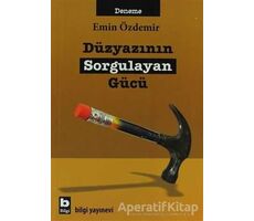 Düzyazının Sorgulayan Gücü - Emin Özdemir - Bilgi Yayınevi