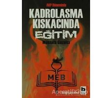 AKP Döneminde Kadrolaşma Kıskacında Eğitim - Mustafa Gazalcı - Bilgi Yayınevi