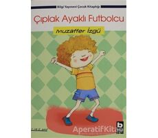 Çıplak Ayaklı Futbolcu - Muzaffer İzgü - Bilgi Yayınevi