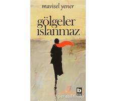 Gölgeler Islanmaz - Mavisel Yener - Bilgi Yayınevi