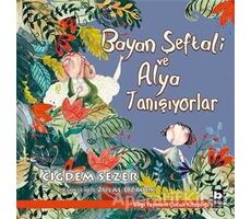 Bayan Şeftali ve Alya Tanışıyorlar - Çiğdem Sezer - Bilgi Yayınevi