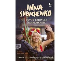 Bütün Kadınlar Kahramandır - Inna Shevchenko - Bilgi Yayınevi