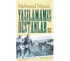 Yazılamamış Destanlar - Mehmed Niyazi - Ötüken Neşriyat