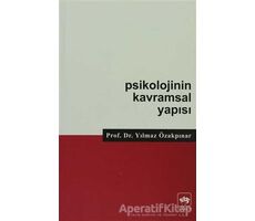 Psikolojinin Kavramsal Yapısı - Yılmaz Özakpınar - Ötüken Neşriyat