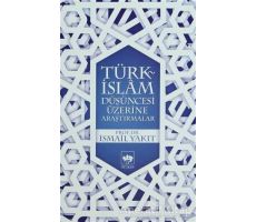Türk-İslam Düşüncesi Üzerine Araştırmalar - İsmail Yakıt - Ötüken Neşriyat