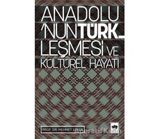 Anadolu’nun Türkleşmesi ve Kültürel Hayatı - Mehmet Şeker - Ötüken Neşriyat