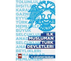 İlk Müslüman Türk Devletleri - Çağatay Uluçay - Ötüken Neşriyat