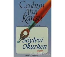 Söylevi Okurken - Ceyhun Atuf Kansu - Bilgi Yayınevi