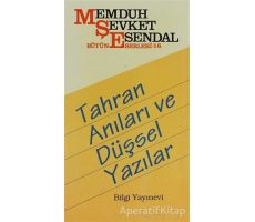 Tahran Anıları ve Düşsel Yazılar - Memduh Şevket Esendal - Bilgi Yayınevi