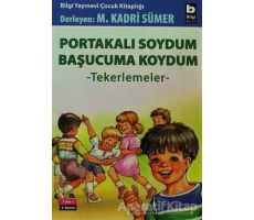 Portakalı Soydum Başucuma Koydum (Tekerlemeler) - Derleme - Bilgi Yayınevi