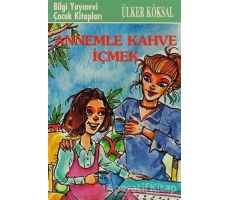 Annemle Kahve İçmek - Ülker Köksal - Bilgi Yayınevi