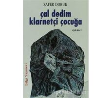 Çal Dedim Klarnetçi Çocuğa - Zafer Doruk - Bilgi Yayınevi