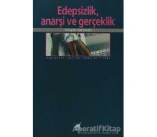 Edepsizlik, Anarşi ve Gerçeklik - Crispin Sartwell - Ayrıntı Yayınları