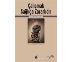 Çalışmak Sağlığa Zararlıdır - Annie Thebaud-Mony - Ayrıntı Yayınları