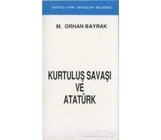 Kurtuluş Savaşı ve Atatürk (Kronolojik) - M. Orhan Bayrak - Kastaş Yayınları