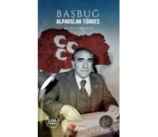 Başbuğ Alparslan Türkeş - E. Semih Yalçın - Berikan Yayınevi