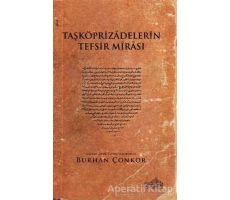 Taşköprizadelerin Tefsir Mirası - Burhan Çonkor - Endülüs Yayınları