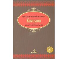 Kavuşma - Peygamber Efendimizin Hayatı 6 - Ahmet Lütfi Kazancı - Ensar Neşriyat