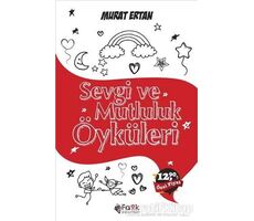 Sevgi ve Mutluluk Öyküleri - Murat Ertan - Fark Yayınları