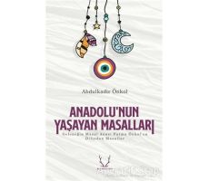 Anadolu’nun Yaşayan Masalları - Abdulkadir Önkol - Karakum Yayınevi