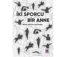 İki Sporcu Bir Anne - Nilüfer Erduran Nusretoğlu - Efil Yayınevi