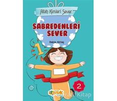 Sabredenleri Sever - Allah Kimleri Sever 2 - Rabia Aktaş Şenkardeşler - Siyer Çocuk Yayınları