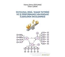 Duygusal Zeka, Yaşam Tatmini ve İş Performansı Arasındaki İlişkilerin İncelenmesi