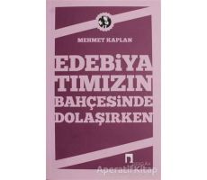 Edebiyatımızın Bahçesinde Dolaşırken - Mehmet Kaplan - Dergah Yayınları