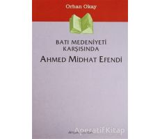 Batı Medeniyeti Karşısında Ahmed Midhat Efendi - M. Orhan Okay - Dergah Yayınları