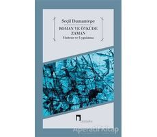 Roman ve Öyküde Zaman Yöntem ve Uygulama - Seçil Dumantepe - Dergah Yayınları