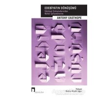 Edebiyatın Dönüşümü - Antony Easthope - Dergah Yayınları