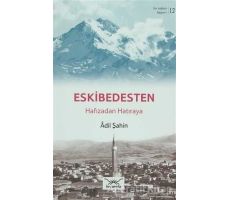 Eskibedesten Hafızadan Hatıraya - Adil Şahin - Heyamola Yayınları