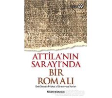 Atillanın Sarayında Bir Romalı - Ali Ahmetbeyoğlu - Yeditepe Yayınevi
