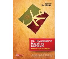 Hz. Peygamberin Hayatı ve Gazveleri - Muhammed İbn İshak - İlkharf Yayınevi