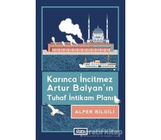 Karınca İncitmez Artur Balyan’ın Tuhaf İntikam Planı - Alper Bilgili - Vadi Yayınları