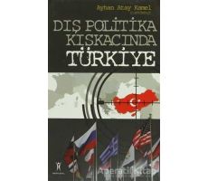 Dış Politika Kıskacında Türkiye - Ayhan Atay Kamel - Yeniyüzyıl Yayınları